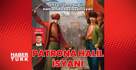 Patrona Halil İsyanı: Osmanlı İmparatorluğu'nun Yıpranmış Temellerine Darbe Vuran Bir Halk Hareketi ve Reform Çağrısı